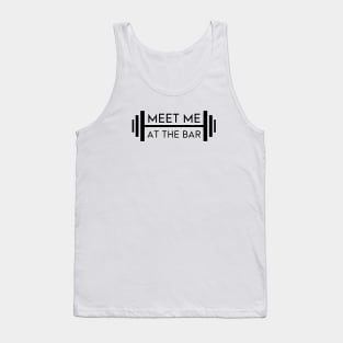 Meet Me At The Bar - Motivational Weightlifting Design (Alt. Edition). Tank Top